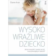 Psychologia - Aron Elaine Wysoko wrażliwe dziecko - miniaturka - grafika 1