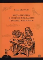Filozofia i socjologia - Atut Księga sekretów o cnotach ziół kamieni i źwierząt niektórych - Wielki Pseudo-Albert - miniaturka - grafika 1