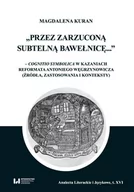 Filologia i językoznawstwo - Wydawnictwo Uniwersytetu Łódzkiego Przez zarzuconą subtelną bawełnicę cognitio symbolica w kazaniach reformata Antoniego Węgrzynowicza - miniaturka - grafika 1