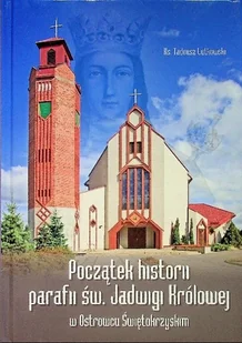 Początek historii parafii św Jadwigii Królowej w Ostrowcu Świętokrzyskim - Religia i religioznawstwo - miniaturka - grafika 1