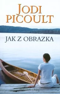 Prószyński Jodi Picoult Jak z obrazka - Literatura obyczajowa - miniaturka - grafika 1
