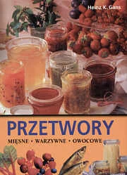 Przetwory mięsne, warzywne, owocowe - Książki kucharskie - miniaturka - grafika 1