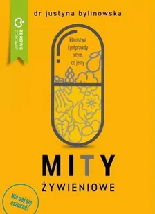 M Wydawnictwo Mity żywieniowe Justyna Bylinowska - Diety, zdrowe żywienie - miniaturka - grafika 1