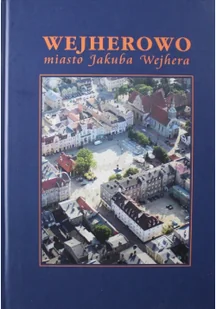 Wejherowo miasto Jakuba Wejhera - Książki podróżnicze - miniaturka - grafika 1
