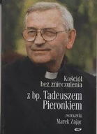 Religia i religioznawstwo - Kościół Bez Znieczulenia. Rozmowa z bp. Tadeuszem Pieronkiem - miniaturka - grafika 1