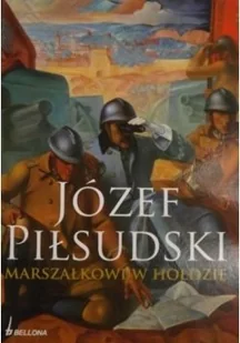 Józef Piłsudski Marszałkowi w hołdzie - Biografie i autobiografie - miniaturka - grafika 1