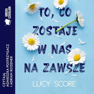 To, co zostaje w nas na zawsze Lucy Score - Audiobooki - literatura piękna To, co zostaje w nas na zawsze Lucy Score - Audiobooki - literatura piękna - miniaturka - grafika 1