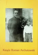 Religia i religioznawstwo - Ksiądz Roman Archutowski - miniaturka - grafika 1