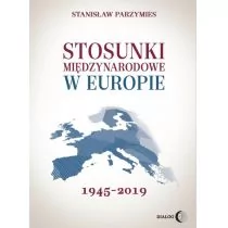 Stosunki międzynarodowe w Europie 1945-2019 Stanisław Parzymies - Ezoteryka - miniaturka - grafika 1