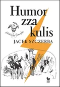 Rozrywka i humor - Humor zza kulis. Rozmowy o poczuciu humoru w środowisku nie tylko aktorskim - Jacek Szczerba - miniaturka - grafika 1
