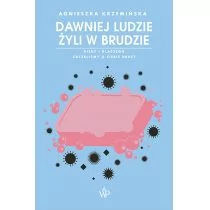 Poznańskie Dawniej ludzie żyli w brudzie. Kiedy i dlaczego zaczęliśmy o siebie dbać$900 - Agnieszka Krzemińska - Książki o kulturze i sztuce - miniaturka - grafika 1