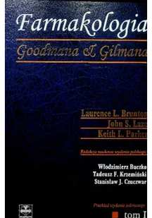 Czelej Farmakologia Goodmana &amp; Gilmana Tom 1 - Brunton Laurence L., Laza John S., Parker Keith L. - Książki medyczne - miniaturka - grafika 2