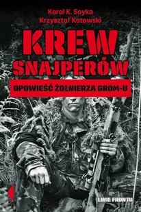 Czarne Krew snajperów. Opowieść żołnierza GROM-u - Karol K. Soyka - Felietony i reportaże - miniaturka - grafika 1