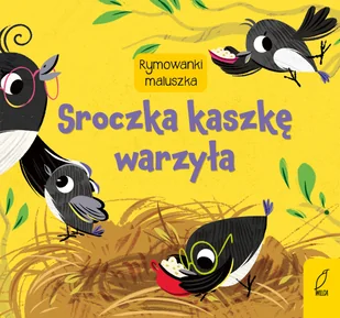 Sroczka kaszkę warzyła. Rymowanki maluszka - Powieści i opowiadania - miniaturka - grafika 1