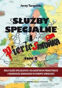 Historia świata - Służby specjalne i pieriestrojka. ROLA SŁUŻB SPECJALNYCH I ICH AGENTUR W PIERIESTROJCE I DEMONTAŻU KOMUNIZMU W EUROPIE SOWIECKIEJ. T. 2 - miniaturka - grafika 1
