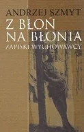 Historia Polski - Z Błoń na Błonia - Andrzej Szmyt - miniaturka - grafika 1