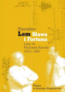 Wydawnictwo Literackie Michael Kandel, Stanisław Lem Sława i fortuna. Listy Stanisława Lema do Michaela Kandla 1972-1987 - Biografie i autobiografie - miniaturka - grafika 1