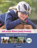 Rośliny i zwierzęta - Akademia Jeździecka Książka JAK UCZYĆ DZIECI JAZDY KONNEJ - L. Sophie Otto, M. Riedel - miniaturka - grafika 1