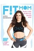 Fit Mom Ciąża ANIA DZIEDZIC - Poradniki dla rodziców - miniaturka - grafika 2