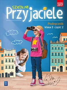 WSiP Szkolni Przyjaciele. Podręcznik. Edukacja wczesnoszkolna, klasa 3, część 2 Ewa Schumacher, Irena Zarzycka, Kinga Preibisz-Wala - Podręczniki dla szkół podstawowych - miniaturka - grafika 1