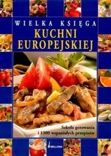 Wielka księga kuchni europejskiej - Książki kucharskie - miniaturka - grafika 1