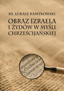 Wam Obraz Izraela i Żydów w myśli chrześcijańskiej - Religia i religioznawstwo - miniaturka - grafika 2