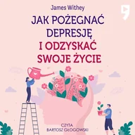 Audiobooki - literatura popularnonaukowa - Jak pożegnać depresję i odzyskać swoje życie - miniaturka - grafika 1