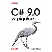 Książki o programowaniu - C# 9.0 w pigułce Nowa - miniaturka - grafika 1