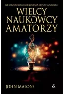 Technika - Wielcy naukowcy-amatorzy. Jak dokonywano genialnych odkryć i wynalazków - John Malone - miniaturka - grafika 1