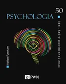 Psychologia - Wydawnictwo Naukowe PWN 50 idei, które powinieneś znać. Psychologia - miniaturka - grafika 1