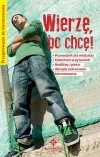Wydawnictwo Św. Wojciecha Piotr Krzyżewski Wierzę, bo chcę! Przygotowanie do bierzmowania - Literatura popularno naukowa dla młodzieży - miniaturka - grafika 2