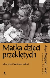Matka dzieci przeklętych. Moja podróż do krainy nadziei - Felietony i reportaże - miniaturka - grafika 1