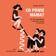 Audiobooki - poradniki - Co powie mama Sandra Konrad - miniaturka - grafika 1