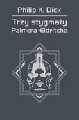 Fantasy - Trzy stygmaty Palmera Eldritcha Philip K Dick - miniaturka - grafika 1