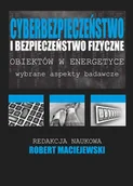 Bezpieczeństwo - Maciejewski Robert Cyberbezpieczeństwo i bezpieczeństwo fizyczne obiektów w energetyce - miniaturka - grafika 1