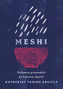 Meshi. Kulinarny przewodnik po kulturze Japonii - E-booki - kuchnia i diety Meshi. Kulinarny przewodnik po kulturze Japonii - E-booki - kuchnia i diety - miniaturka - grafika 1