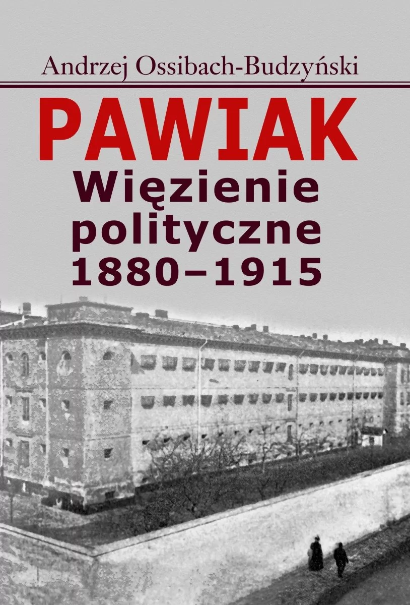 Aspra Andrzej Ossibach-Budzyński Pawiak. Więzienie polityczne 1880-1915