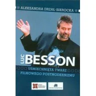 Albumy o kinie i teatrze - Luc Besson Uśmiechnięta twarz filmowego postmodernizmu - Aleksandra Drzał-Sierocka - miniaturka - grafika 1
