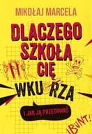 Rozwój osobisty - Dlaczego szkoła cię wkurza i jak ją przetrwać - Mikołaj Marcela - książka - miniaturka - grafika 1