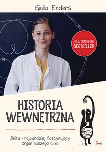 Historia wewnętrzna. Jelita - najbardziej fascynujący organ naszego ciała - Zdrowie - poradniki Historia wewnętrzna. Jelita - najbardziej fascynujący organ naszego ciała - Zdrowie - poradniki - miniaturka - grafika 1