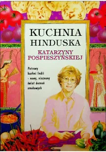 Kuchnia hinduska Katarzyny Pospieszyńskiej - Książki kucharskie - miniaturka - grafika 1