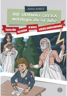 Nie udawaj Greka mitologia da się lubić - Anna Korcz - Historia świata - miniaturka - grafika 2