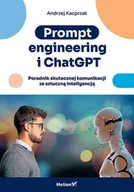 Książki medyczne - Prompt engineering i ChatGPT. Poradnik skutecznej komunikacji ze sztuczną inteligencją - miniaturka - grafika 1