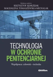 Difin Technologia w ochronie penitencjarnej - Jędrzejak Krzysztof, Tomaszewska-Michalak Magdalena redakcja naukowa - Technika Difin Technologia w ochronie penitencjarnej - Jędrzejak Krzysztof, Tomaszewska-Michalak Magdalena redakcja naukowa - Technika - miniaturka - grafika 2