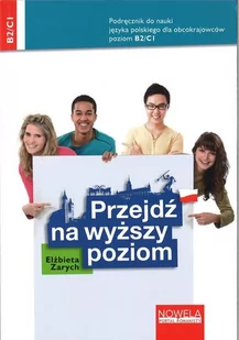 Zarych Elżbieta Przejdź na wyższy poziom - Książki do nauki języka polskiego dla obcokrajowców - miniaturka - grafika 1