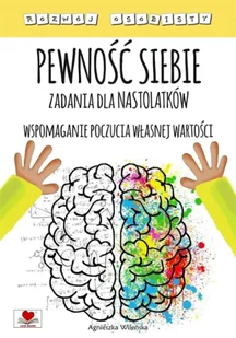 Pewność siebie. Zadania dla nastolatków - Agnieszka Wileńska - Lektury szkoła podstawowa - miniaturka - grafika 1