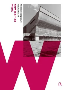 Centrum Architektury Wilno XX-XXI wiek przewodnik architektoniczny praca zbiorowa - Kulturoznawstwo i antropologia - miniaturka - grafika 1