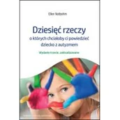 Poradniki dla rodziców - Dziesięć rzeczy, o których chciałoby ci powiedzieć dziecko z autyzmem - miniaturka - grafika 1