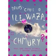 Nauka - Ile Ważą Chmury Oraz Inne Proste Pytania I Naukowe Odpowiedzi David Calle - miniaturka - grafika 1