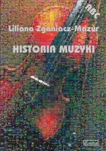Wydawnictwo Muzyczne Contra ABC. Historia muzyki - Liliana Zganiacz-Mazur - Książki o muzyce - miniaturka - grafika 2